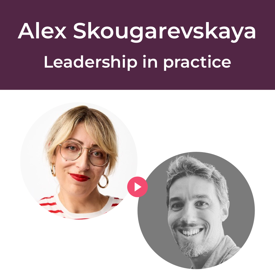 Alex Skougarevskaya - A video conversation on leadership
