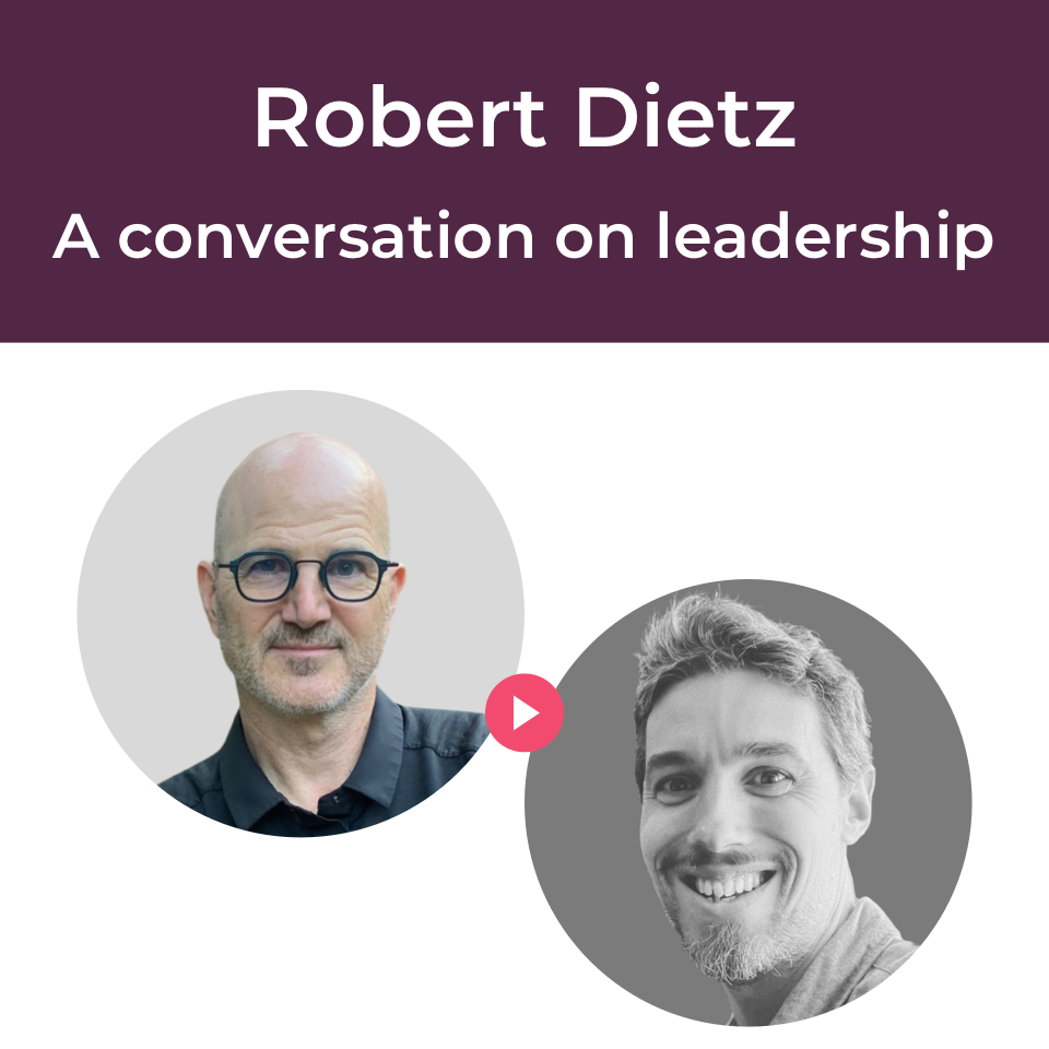 Robert Dietz - A video conversation on leadership